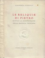 Le reliquie di Pietro: sotto la Confessione della Basilica Vaticana