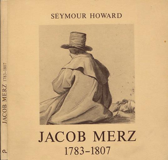 Jacob Merz 1783-1807 - Seymour Howard - copertina