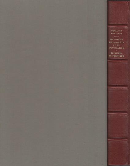 De l'esprit de conquete et de l'usurpation. Dans le rapports avec la civilisation européenne - Principes de politique - Benjamin Constant - copertina