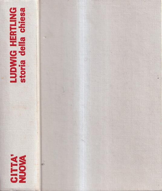 Storia della Chiesa. La penetrazione dello spazio umano ad opera del cristianesimo - Ludwig Hertling - copertina