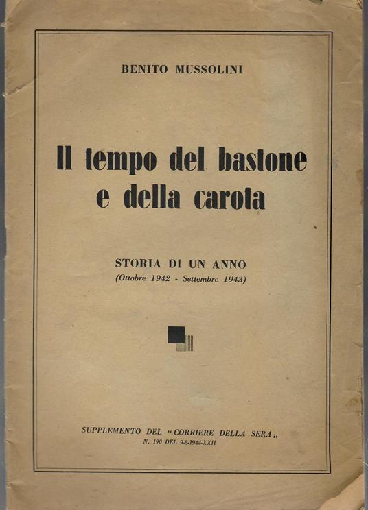 Il Tempo Del Bastone e Della Carota. Storia Di Un Anno (ottobre 1942 - Settembre 19439 - Benito Mussolini - copertina