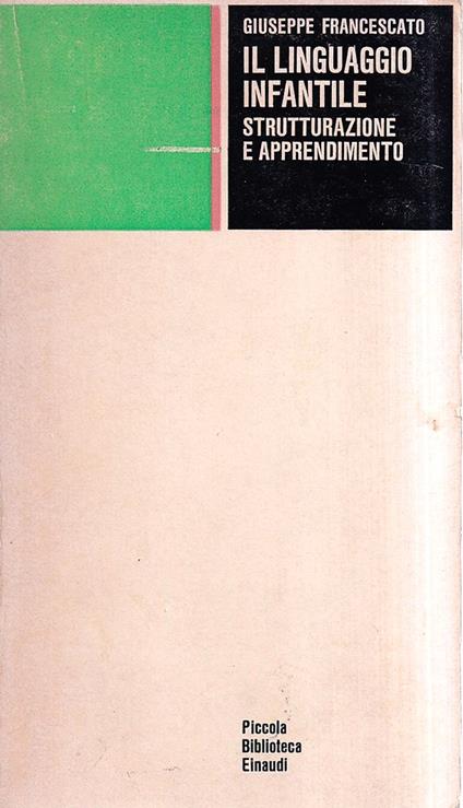 Il linguaggio infantile. Strutturazione e apprendimento - Giuseppe Francescato - copertina