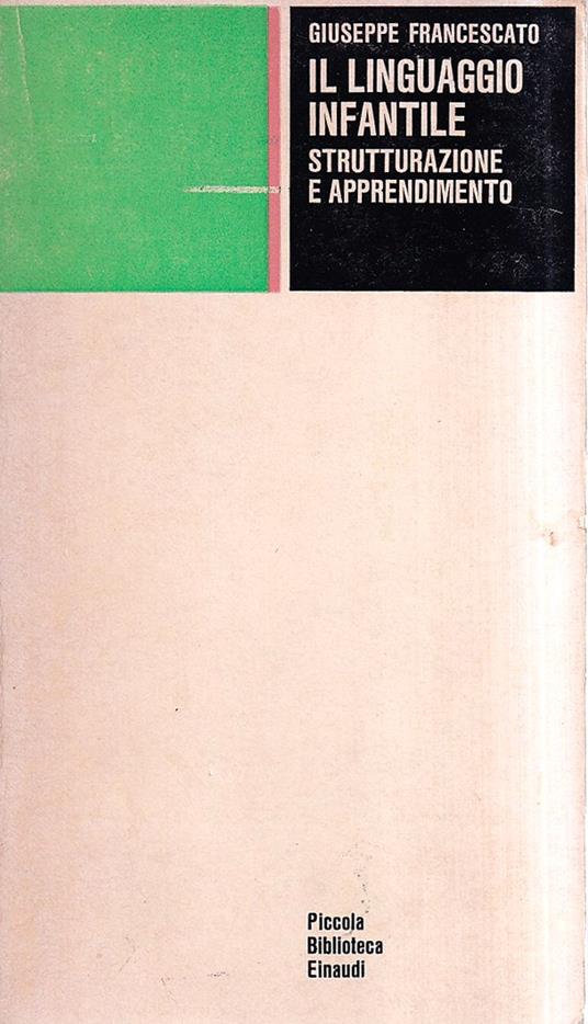 Il linguaggio infantile. Strutturazione e apprendimento - Giuseppe Francescato - copertina