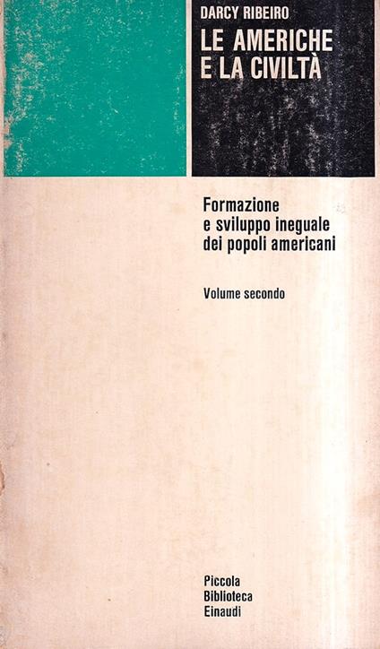 Le Americhe e la civiltà. Formazione e sviluppo ineguale dei popoli americani - Vol. II: I popoli-nuovi - Darcy Ribeiro - copertina