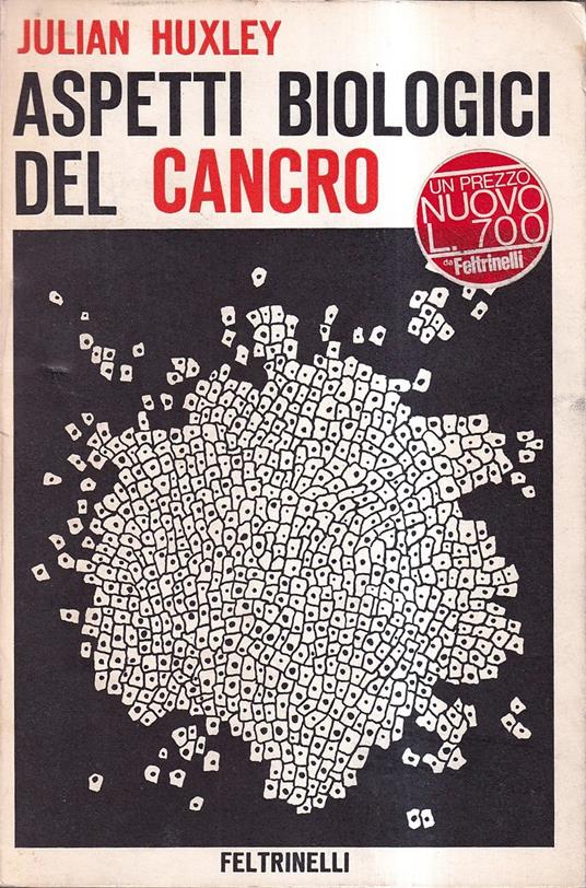 Aspetti biologici del cancro - Julian S. Huxley - copertina