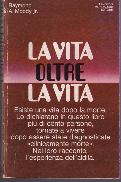 vita oltre la vita Studi e rivelazioni sul fenomeno della sopravvivenza - Raymond A. jr. Moody - copertina