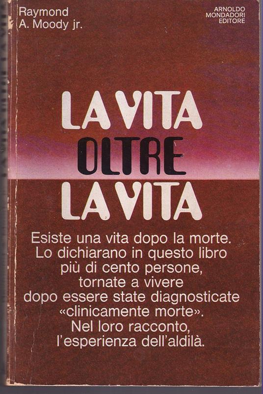 vita oltre la vita Studi e rivelazioni sul fenomeno della sopravvivenza - Raymond A. jr. Moody - copertina