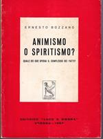 Animismo o spiritismo? Quale dei due spiega il complesso dei fatti?