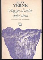 Viaggio al centro della Terra Introduzione e cura di Luciano Erba