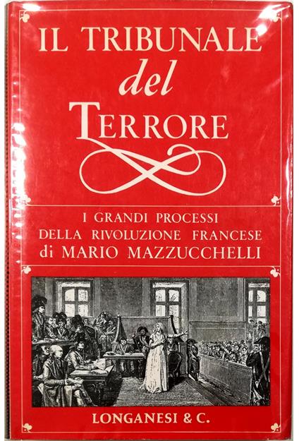 Il tribunale del Terrore I grandi processi della Rivoluzione francese - Mario Mazzucchelli - copertina