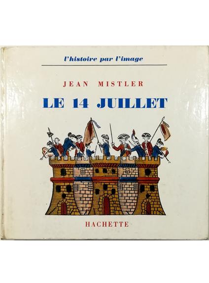 Le 14 Juillet - Jean Mistler - copertina