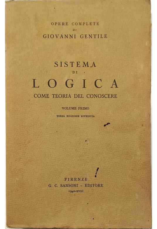 Sistema di logica come teoria del conoscere Volume primo Terza edizione riveduta - Giovanni Gentile - copertina