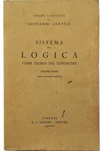 Sistema di logica come teoria del conoscere Volume primo Terza edizione riveduta