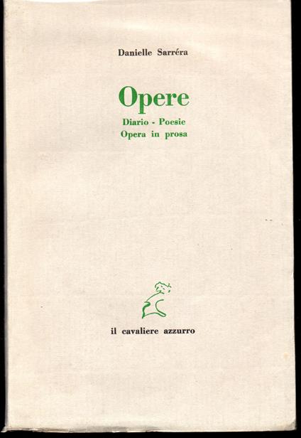 Opere Diario - Poesia - Opera in prosa Introduzione e apparato critico di Pierre Borel Traduzione e cura di Sandro Toni (stampa 1983) - copertina