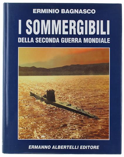 I Sommergibili Della Seconda Guerra Mondiale - Erminio Bagnasco - copertina
