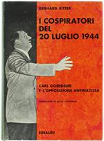I Cospiratori Del 20 Luglio 1944. Carl Goerdeler E L'Opposizione Antinazista