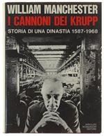 I Cannoni Dei Krupp. Storia Di Una Dinastia 1587-1968