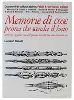 Memorie Di Cose Prima E Scenda Il Buio. Attrezzi, Oggetti E Cose Del Passato Raccolte Per Non Dimenticare [Cvlume Nuovo]