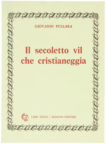 Il Secoletto Vil Che Cristianeggia - Giovanni Polara - copertina