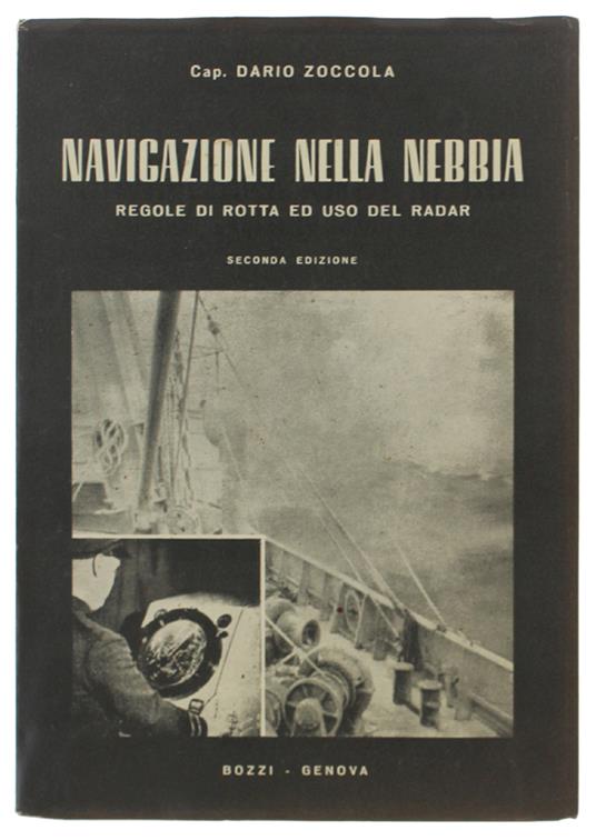 Navigazione Nella Nebbia. Regole Di Rotta Ed Uso Del Radar. Ad Uso Degli Istituti Nautici E Dei Naviganti - copertina