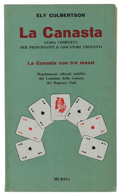 Canasta. Guida Completa Per Principianti E Giocatori Provetti. Principi E Pratica Del Buon Gioco. La Canasta Con Tre Mazzi - Ely Culbertson - copertina