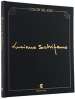 I Colori Del Sole. 100 Opere Di Luciano Schifano [Con Dedica Autografa Dell'Artista]