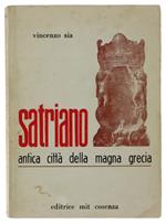 Satriano. Antica Città Della Magna Grecia E Terra Di Principi, Letterati E Giuristi Insigni