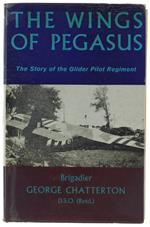 The Wings Of Pegasus. The Story Of The Glider Pilot Regiment