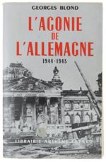 L' Agonie De L'Allemagne. 1944-1945