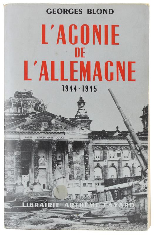 L' Agonie De L'Allemagne. 1944-1945 - Georges Blond - copertina