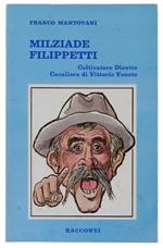 Milziade Filippetti. Coltivatore Diretto, Cavaliere Di Vittorio Veneto. Racconti