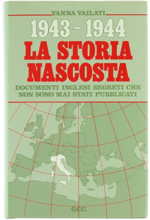 Storia Nascosta 1943-1944. Documenti Inglesi Segreti Che Non Sono Mai Stati Pubblicati - Vanna Vailati - copertina