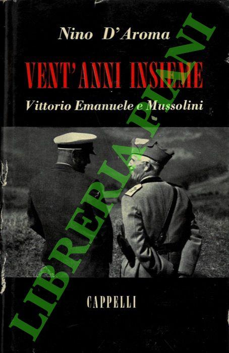 Vent’anni insieme. Vittorio Emanuele e Mussolini