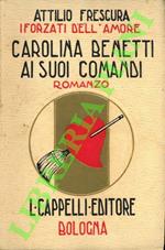 I forzati dell’amore. Carolina Benetti ai suoi comandi