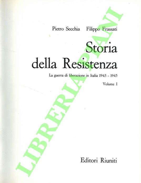 Storia della Resistenza. La guerra di Liberazione in Italia. 1943-1945. - Pietro Secchia - copertina