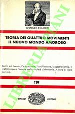 Teoria dei quattro movimenti - Il nuovo mondo amoroso e altri scritti sul lavoro, l’educazione, l’architettura nella società d’Armonia