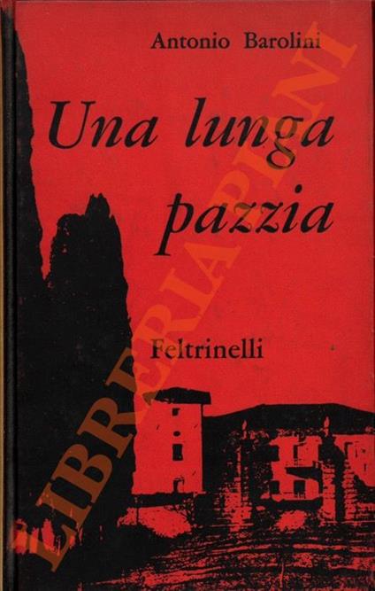Una lunga pazzia. - Antonio Barolini - copertina