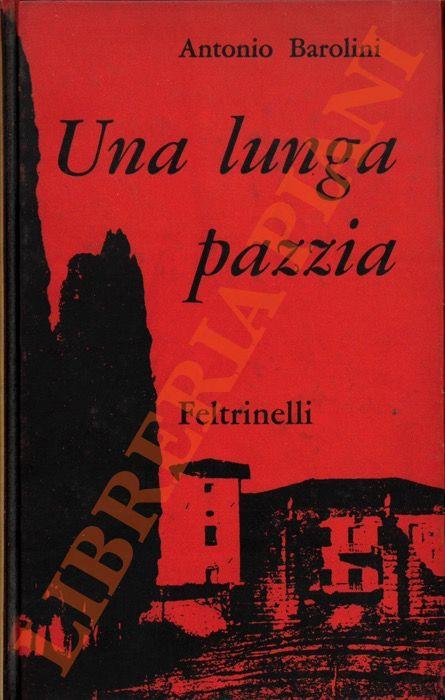 Una lunga pazzia. - Antonio Barolini - copertina