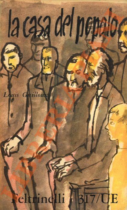 casa del popolo. Compagni. Con una prefazione di Albert Camus - Louis Guilloux - copertina