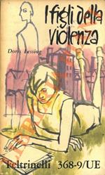 trilogia di Martha Quest. 1. I figli della violenza