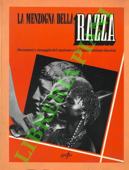 menzogna della razza: Documenti e immagini del razzismo e dell'antisemitismo fascista - copertina