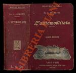 L' automobilista e il costruttore di automobili d'ogni genere. Trattato completo con le istruzioni pei motoristi meccanici d'automobili, pei dilettanti ed inventori con norme pratiche pei compratori d'automobili, legislazione, tabelle, Quarta edizione c