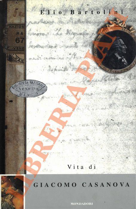 Vita di Giacomo Casanova - Elio Bartolini - copertina