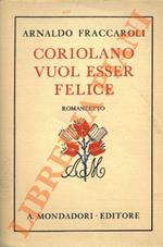 Coriolano vuole essere felice