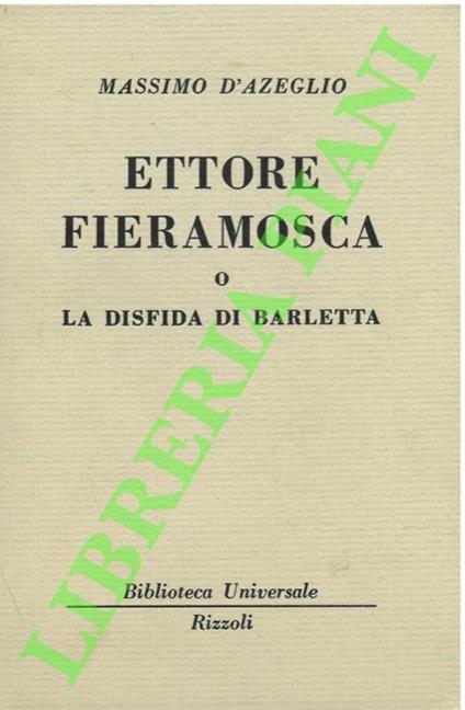 Ettore Fieramosca o la disfida di Barletta. - Massimo d' Azeglio - copertina