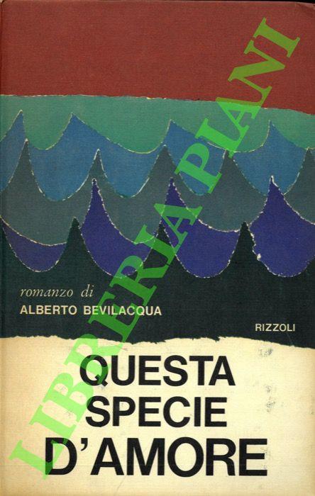 Questa specie d’amore - Alberto Bevilacqua - copertina