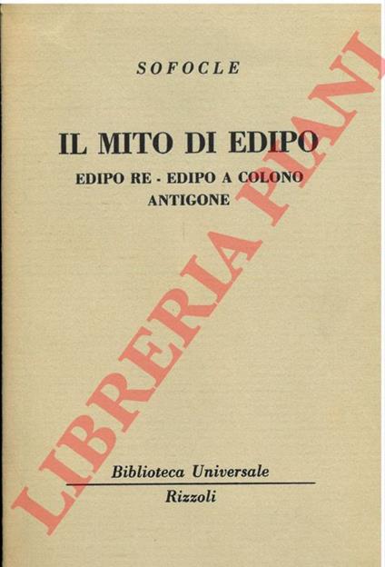 Il mito di Edipo. Edipo re - Edipoa Colono - Antigone. - Sofocle - copertina