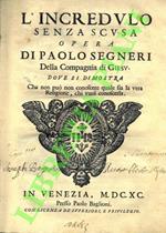 L’incredulo senza scusa. Opera dove si dimostra che non può non conoscere quale sia la vera religione, chi vuol conoscerla