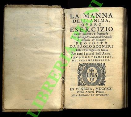 manna dell’anima overo esercizio facile insieme, e fruttuoso per chi desidera in qualche modo di attendere all’orazione. Per tutti i giorni dell’anno. Secondo trimestre - Paolo Segneri - copertina