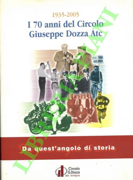 1935-2005. Da quest’angolo di storia. I 70 anni del Circolo Giuseppe Dozza ATC - copertina